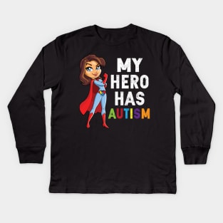 My Hero Has Autism Mothers Day And Daughter T Shirt Gift Kids Long Sleeve T-Shirt